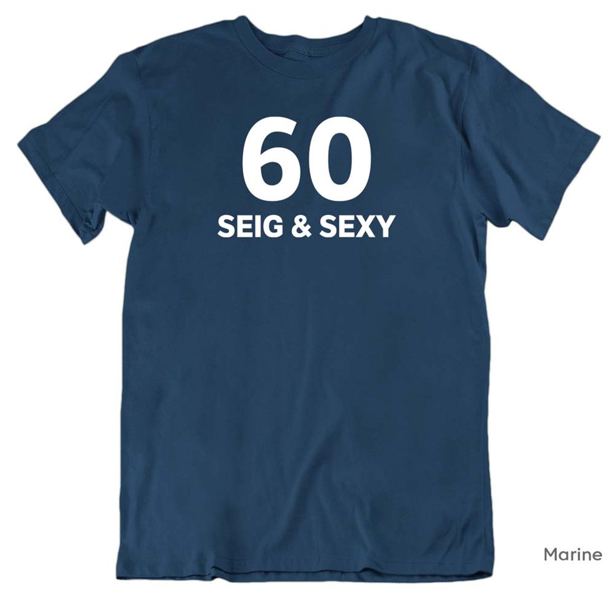 60, Seig & Sexy T-skjorte