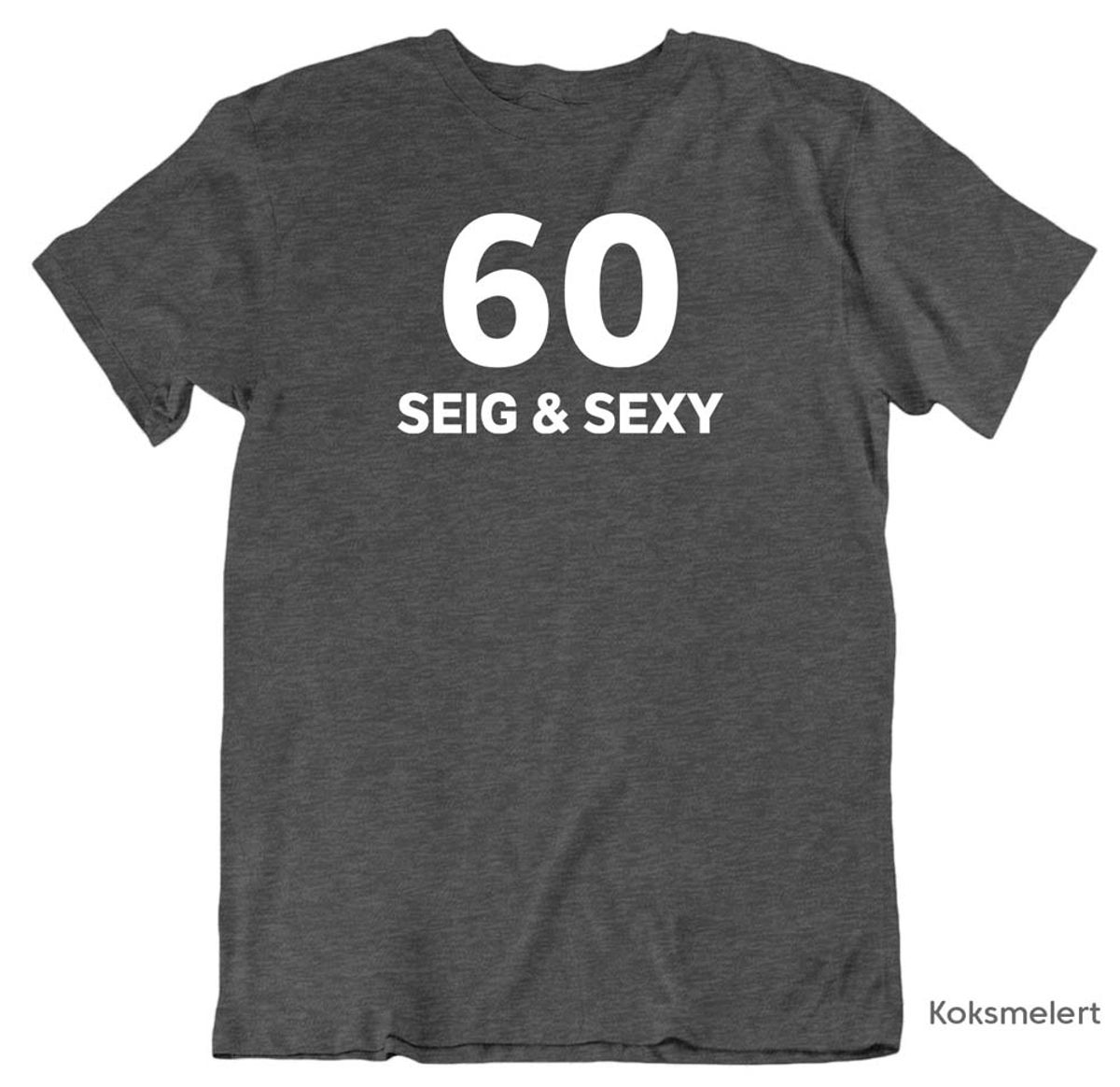 60, Seig & Sexy T-skjorte