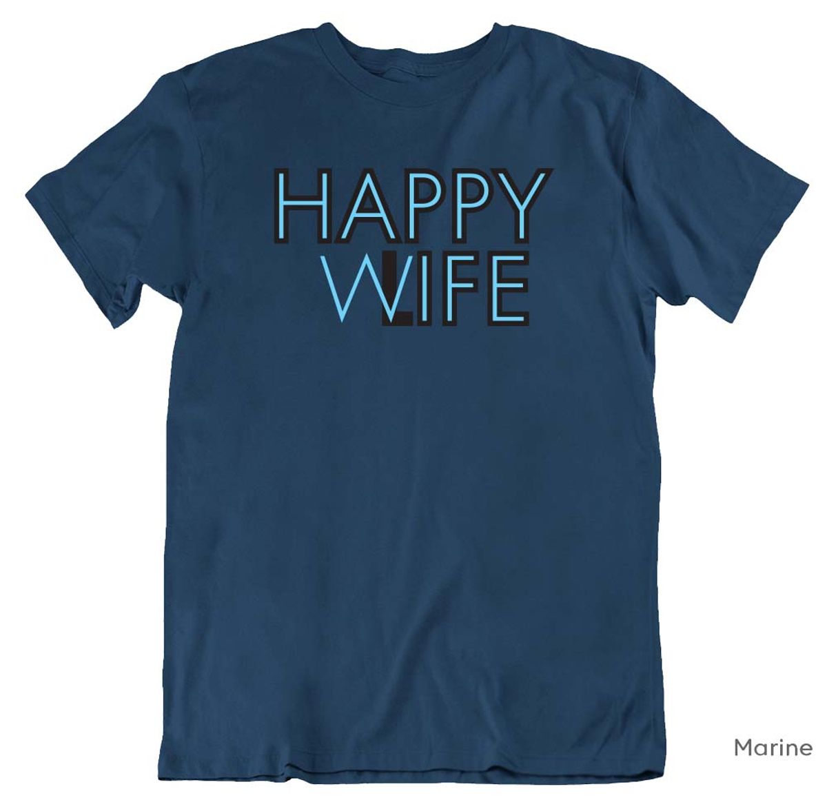Happy Wife Happy Life T-skjorte